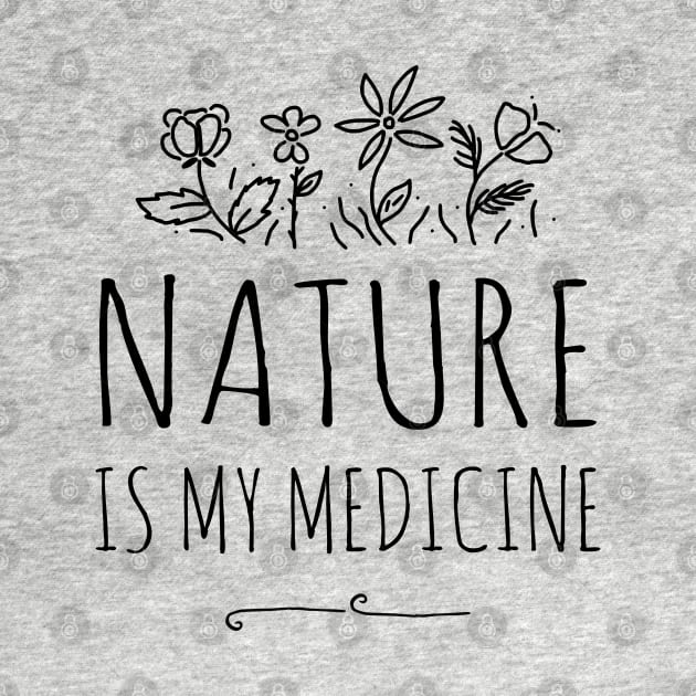 nature is my medicine - black by FandomizedRose